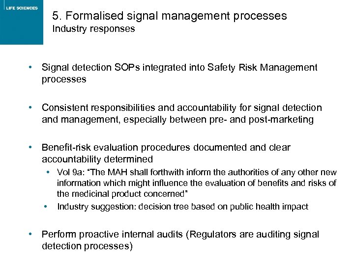 5. Formalised signal management processes Industry responses • Signal detection SOPs integrated into Safety