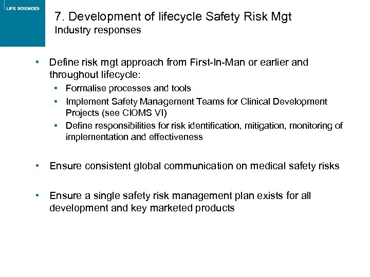 7. Development of lifecycle Safety Risk Mgt Industry responses • Define risk mgt approach