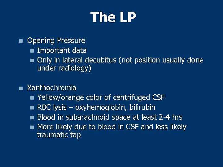 The LP n Opening Pressure n Important data n Only in lateral decubitus (not