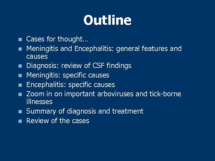 Outline n n n n Cases for thought… Meningitis and Encephalitis: general features and