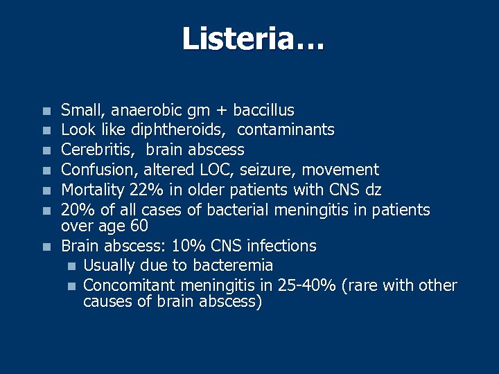 Listeria… n n n n Small, anaerobic gm + baccillus Look like diphtheroids, contaminants