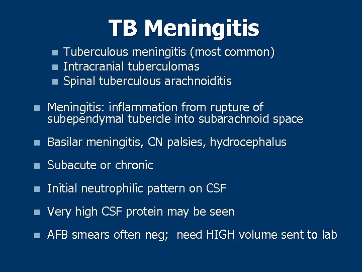 TB Meningitis n n n Tuberculous meningitis (most common) Intracranial tuberculomas Spinal tuberculous arachnoiditis