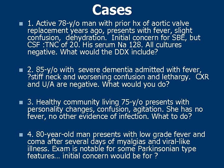 Cases n 1. Active 78 -y/o man with prior hx of aortic valve replacement