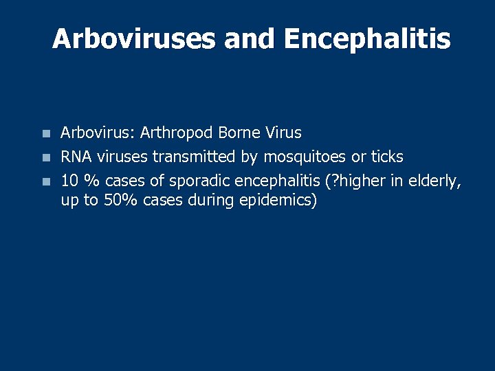 Arboviruses and Encephalitis n n n Arbovirus: Arthropod Borne Virus RNA viruses transmitted by