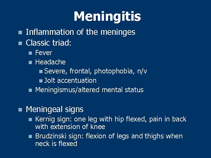 Meningitis n n Inflammation of the meninges Classic triad: n n Fever Headache n