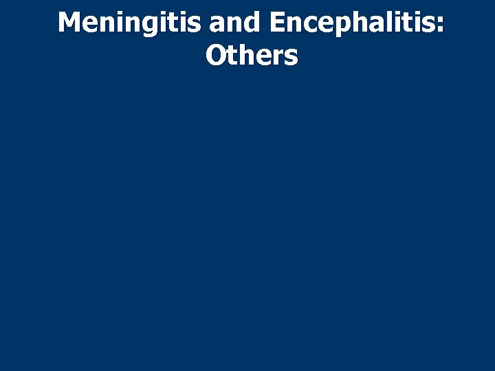 Meningitis and Encephalitis: Others 