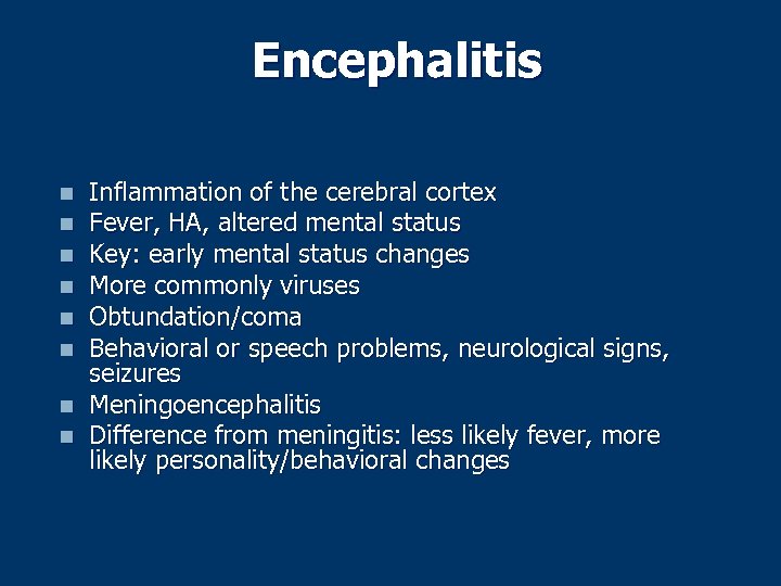 Encephalitis n n n n Inflammation of the cerebral cortex Fever, HA, altered mental