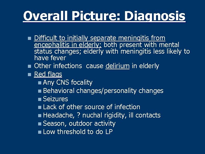 Overall Picture: Diagnosis n n n Difficult to initially separate meningitis from encephalitis in