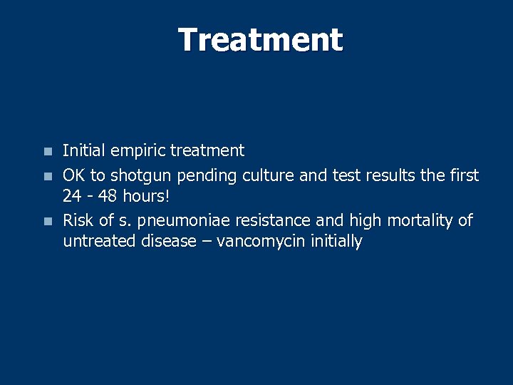 Treatment n n n Initial empiric treatment OK to shotgun pending culture and test