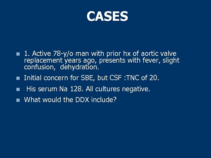 CASES n 1. Active 78 -y/o man with prior hx of aortic valve replacement