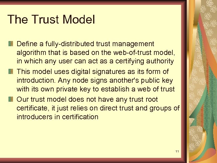 The Trust Model Define a fully-distributed trust management algorithm that is based on the