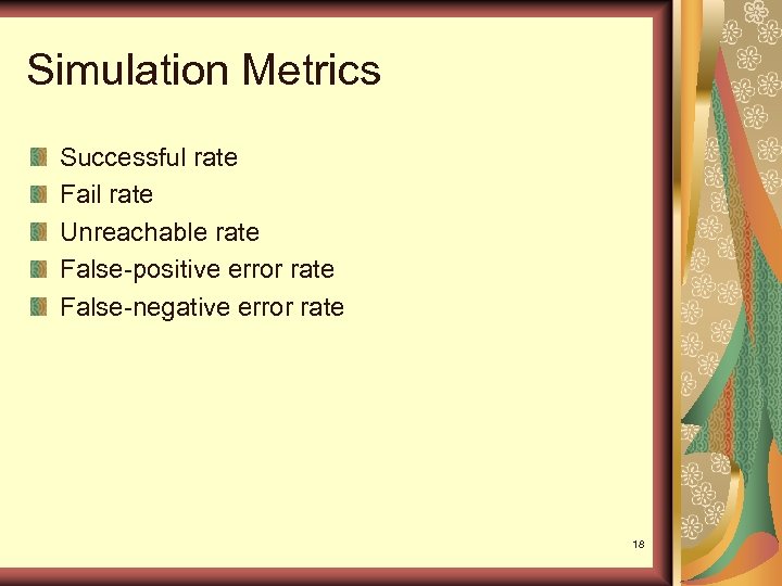 Simulation Metrics Successful rate Fail rate Unreachable rate False-positive error rate False-negative error rate