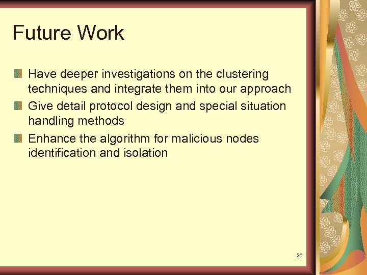 Future Work Have deeper investigations on the clustering techniques and integrate them into our