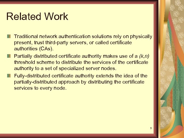 Related Work Traditional network authentication solutions rely on physically present, trust third-party servers, or