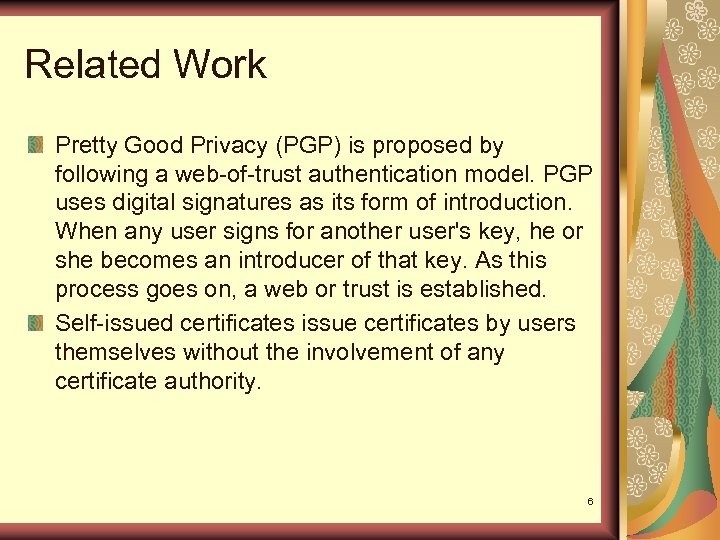 Related Work Pretty Good Privacy (PGP) is proposed by following a web-of-trust authentication model.