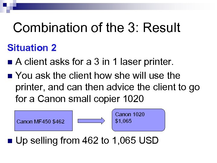 Combination of the 3: Result Situation 2 n A client asks for a 3