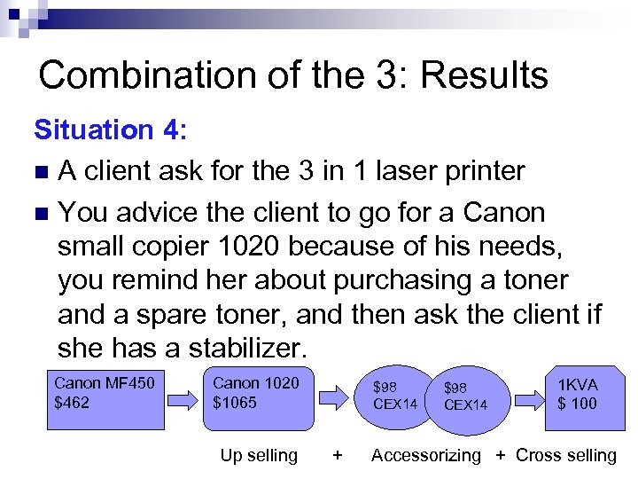 Combination of the 3: Results Situation 4: n A client ask for the 3