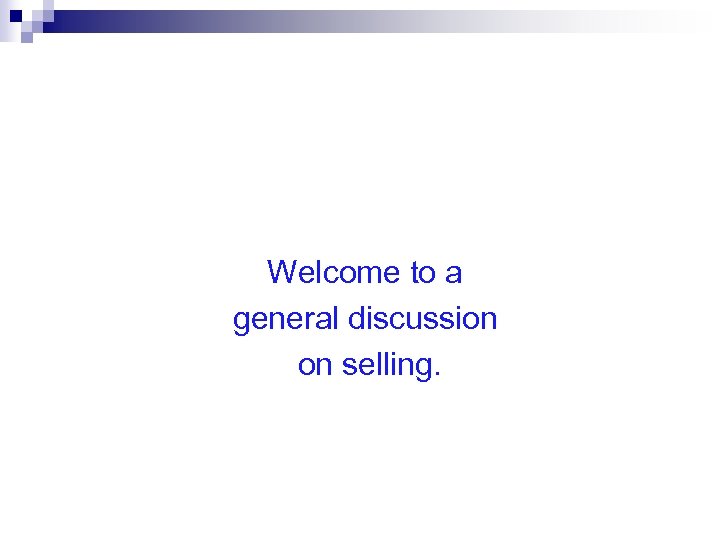 Welcome to a general discussion on selling. 