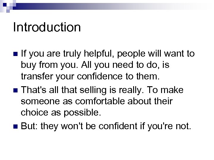 Introduction If you are truly helpful, people will want to buy from you. All