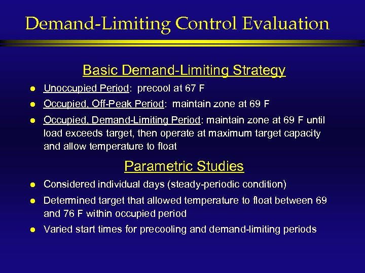 Demand-Limiting Control Evaluation Basic Demand-Limiting Strategy l Unoccupied Period: precool at 67 F l