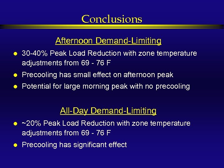 Conclusions Afternoon Demand-Limiting l 30 -40% Peak Load Reduction with zone temperature adjustments from