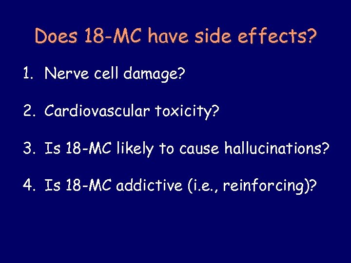 Does 18 -MC have side effects? 1. Nerve cell damage? 2. Cardiovascular toxicity? 3.