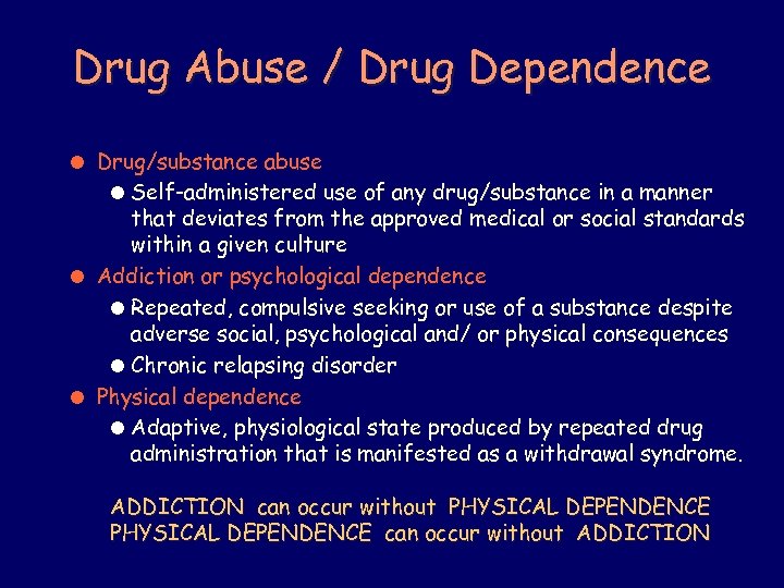 Drug Abuse / Drug Dependence = Drug/substance abuse = Self-administered use of any drug/substance