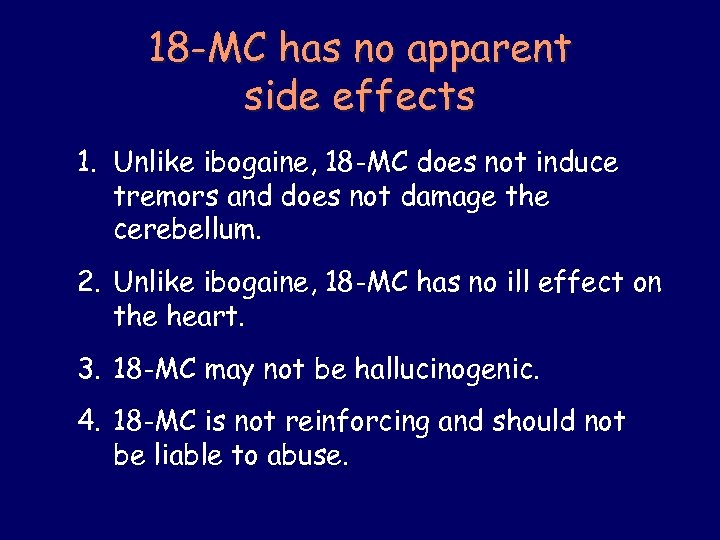 18 -MC has no apparent side effects 1. Unlike ibogaine, 18 -MC does not