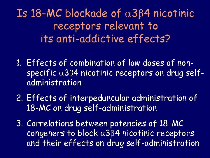 Is 18 -MC blockade of 3 4 nicotinic receptors relevant to its anti-addictive effects?