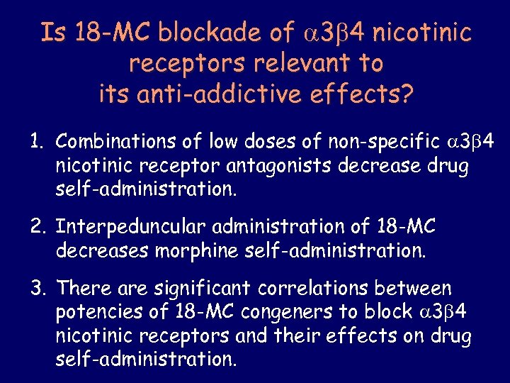 Is 18 -MC blockade of 3 4 nicotinic receptors relevant to its anti-addictive effects?