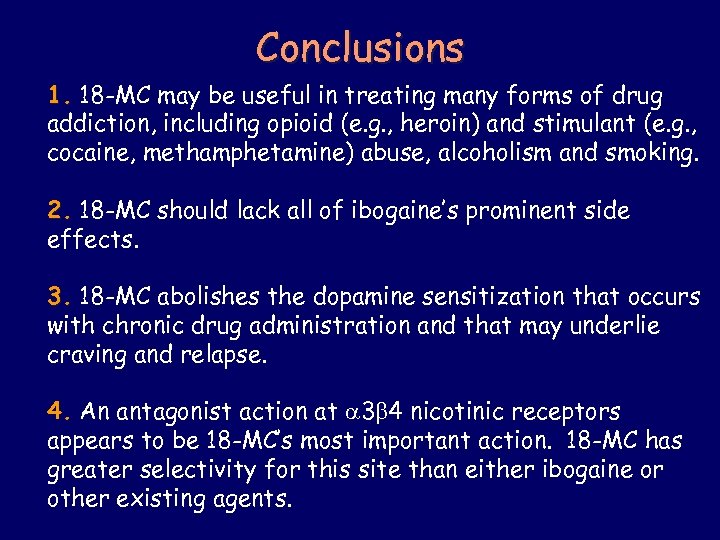 Conclusions 1. 18 -MC may be useful in treating many forms of drug addiction,