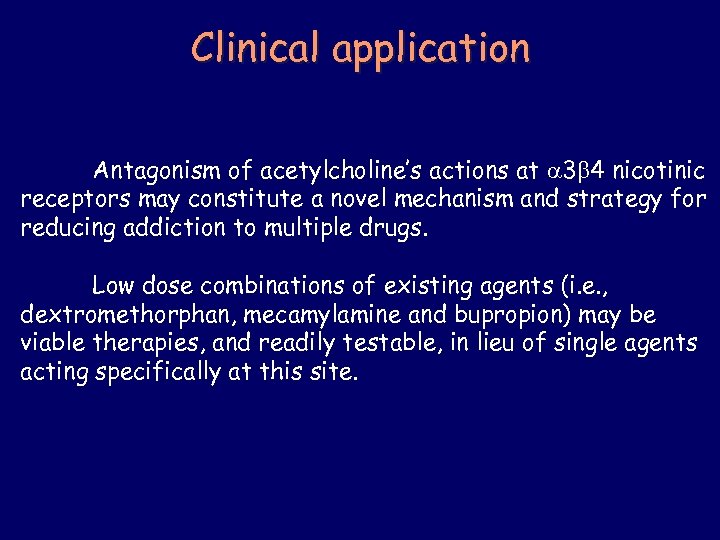 Clinical application Antagonism of acetylcholine’s actions at 3 4 nicotinic receptors may constitute a