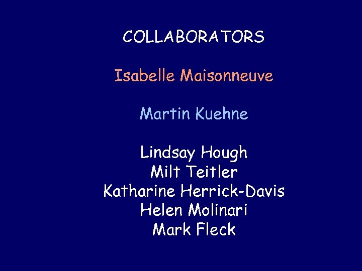 COLLABORATORS Isabelle Maisonneuve PFC Martin Kuehne VTA Lindsay Hough Milt Teitler NAC Katharine Herrick-Davis