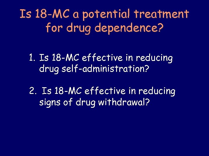 Is 18 -MC a potential treatment for drug dependence? 1. Is 18 -MC effective