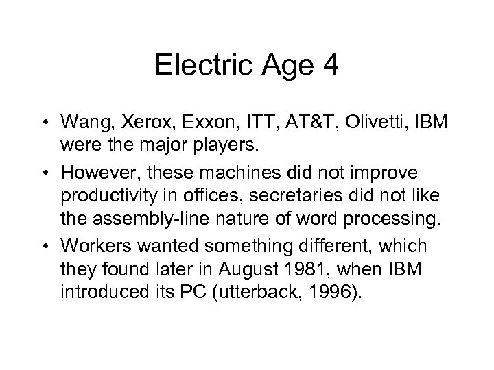 Electric Age 4 • Wang, Xerox, Exxon, ITT, AT&T, Olivetti, IBM were the major