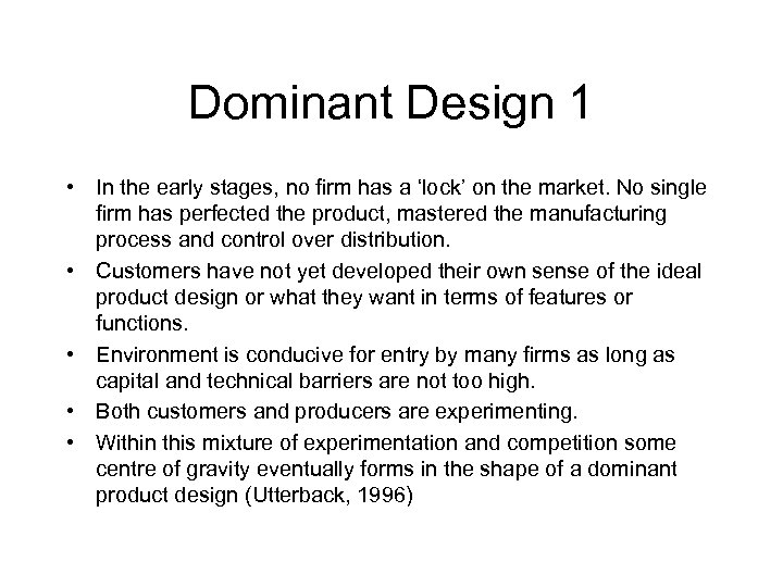 Dominant Design 1 • In the early stages, no firm has a ‘lock’ on