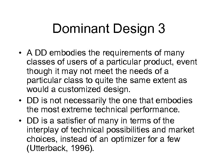 Dominant Design 3 • A DD embodies the requirements of many classes of users