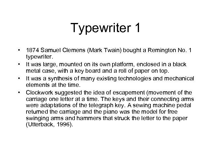 Typewriter 1 • 1874 Samuel Clemens (Mark Twain) bought a Remington No. 1 typewriter.