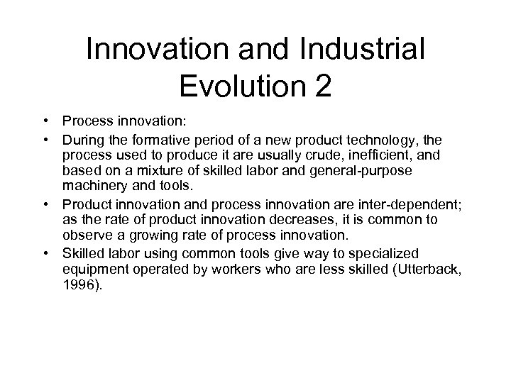 Innovation and Industrial Evolution 2 • Process innovation: • During the formative period of