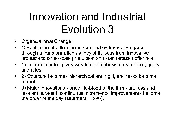 Innovation and Industrial Evolution 3 • Organizational Change: • Organization of a firm formed