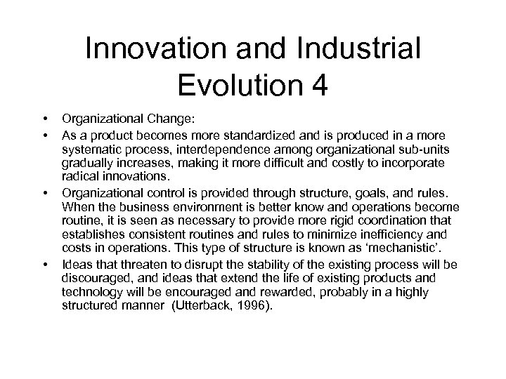 Innovation and Industrial Evolution 4 • • Organizational Change: As a product becomes more