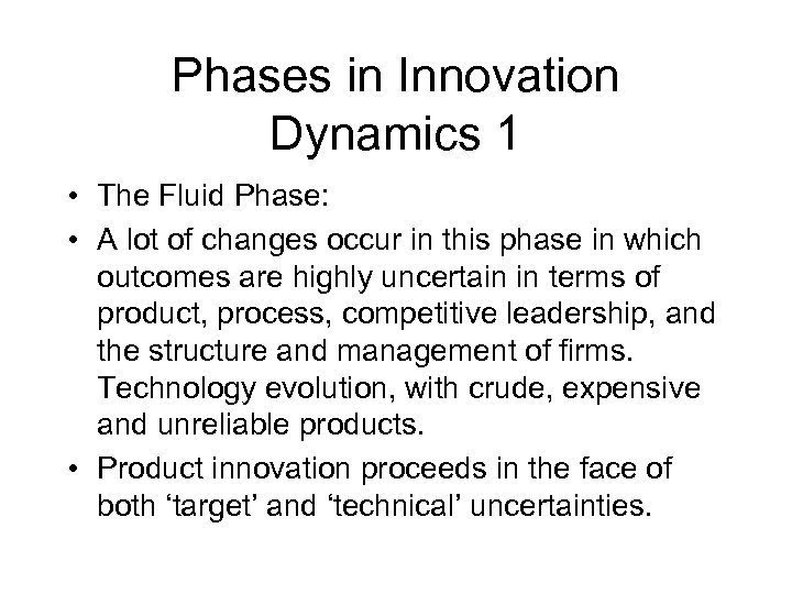 Phases in Innovation Dynamics 1 • The Fluid Phase: • A lot of changes