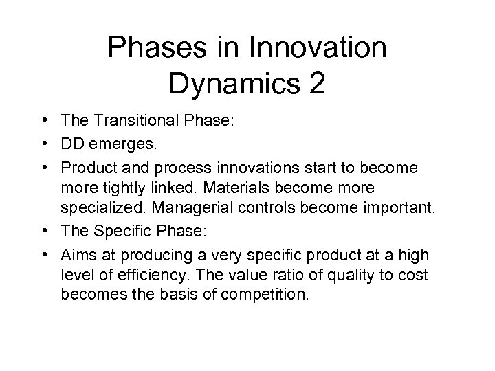 Phases in Innovation Dynamics 2 • The Transitional Phase: • DD emerges. • Product