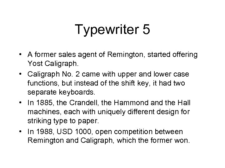 Typewriter 5 • A former sales agent of Remington, started offering Yost Caligraph. •