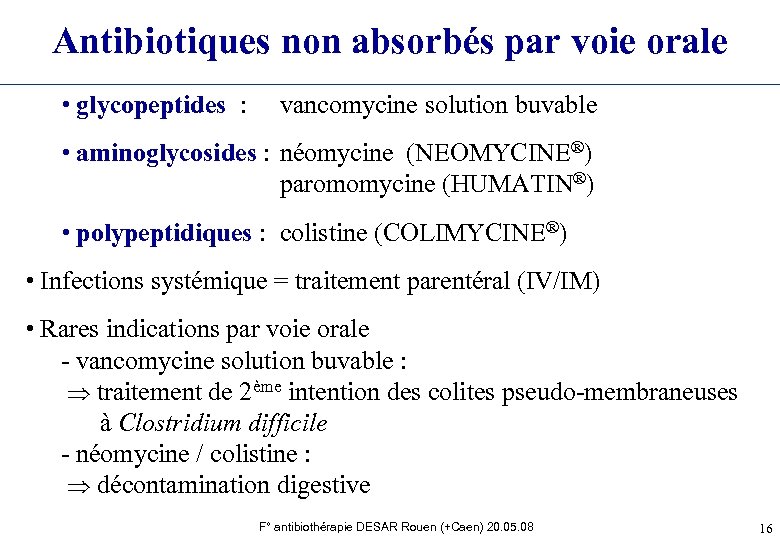 Antibiotiques non absorbés par voie orale • glycopeptides : vancomycine solution buvable • aminoglycosides
