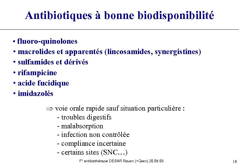 Antibiotiques à bonne biodisponibilité • fluoro-quinolones • macrolides et apparentés (lincosamides, synergistines) • sulfamides