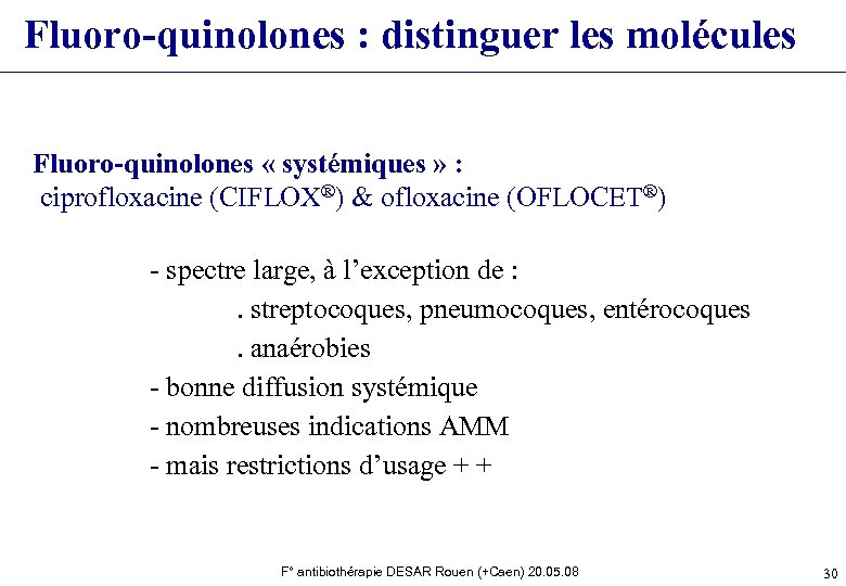 Fluoro-quinolones : distinguer les molécules Fluoro-quinolones « systémiques » : ciprofloxacine (CIFLOX®) & ofloxacine