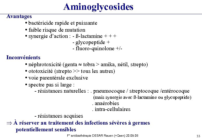 Aminoglycosides Avantages • bactéricide rapide et puissante • faible risque de mutation • synergie