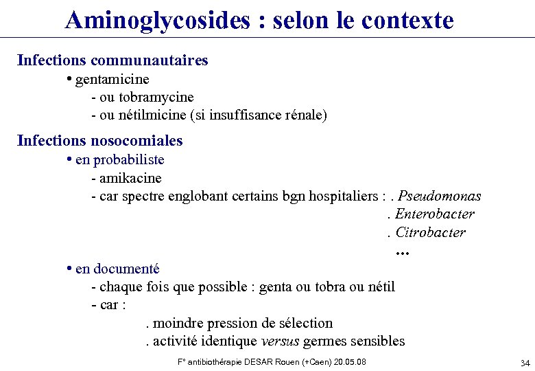 Aminoglycosides : selon le contexte Infections communautaires • gentamicine - ou tobramycine - ou