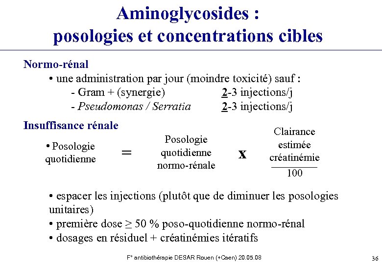 Aminoglycosides : posologies et concentrations cibles Normo-rénal • une administration par jour (moindre toxicité)